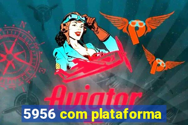 5956 com plataforma